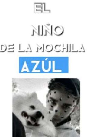 El Niño De La Mochila Azul -Leoniel- (Pausada) by Mini_aventurera