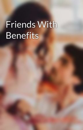 Friends With Benefits by flosscandy15