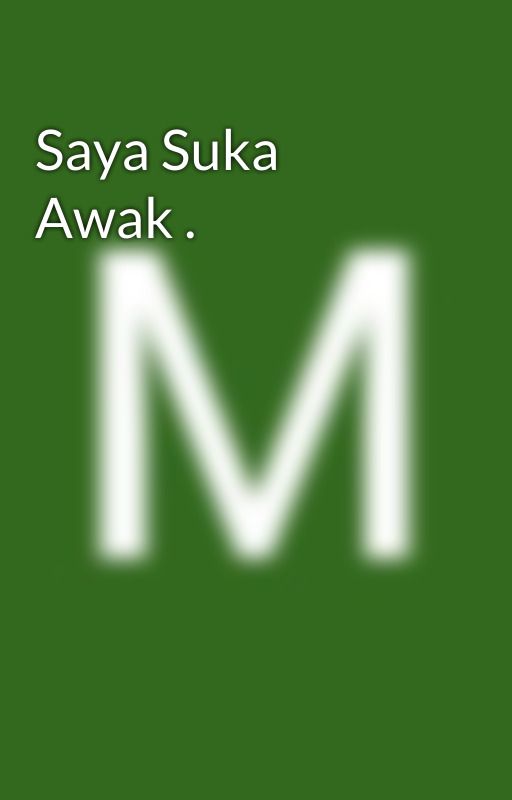 Saya Suka Awak . by MatStraight