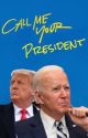 Trump x Biden (Call Me Your President) by spencerreidcan_me