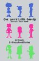 Our Weird Little Family [DISCONTINUED/DORMANT]  by RezzyReadStories