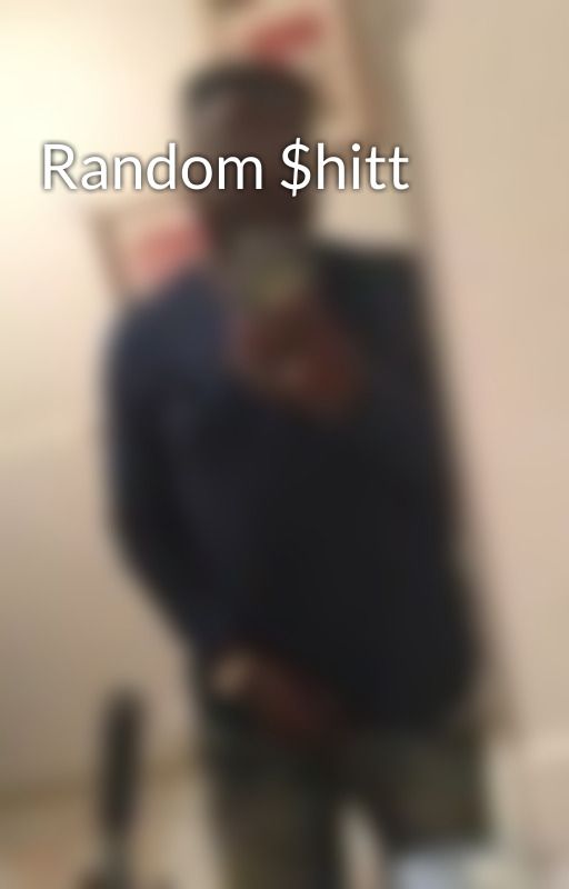 Random $hitt by ThaCommunity20