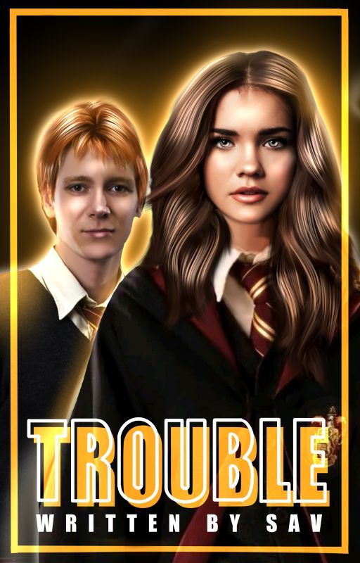 Trouble → Fred Weasley by ItsTotallyNotSav