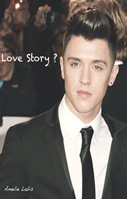 Love Story ? (Union J/ Josh Cuthbert/ JJ Hamblett Fanfiction) cover