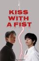 Kiss With A Fist // Taekook by SteTK7