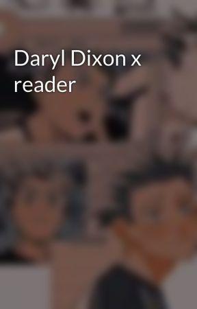 Daryl Dixon x reader  by maramystery