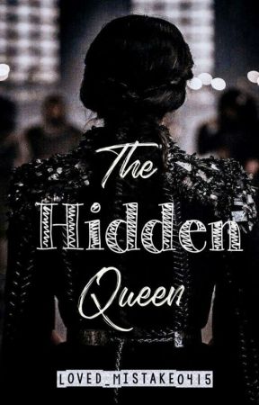 The Hidden Queen by Loved_Mistake0415