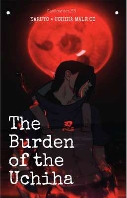 The Burden of the Uchiha-Naruto×Uchiha male OC cover