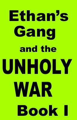 Ethan's Gang : Unholy War : Book I cover