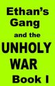 Ethan's Gang : Unholy War : Book I by NR_Kane