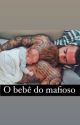 O bebê do mafioso (concluído ) by MoniqueRibeiroS