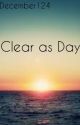 Clear as Day by December124