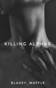 Killing Alphas (boyxboy)(complete) by blazey_waffle