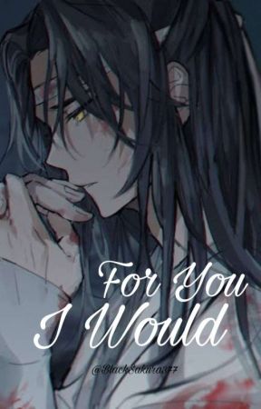 For You, I Would  by BlackSakura377