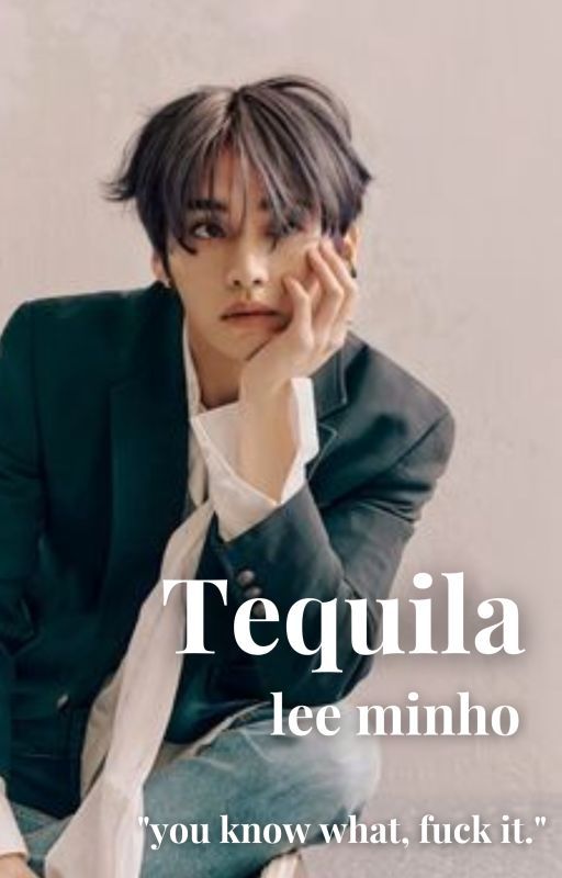 Tequila || lee minho ✓ by NOT_straightkids_