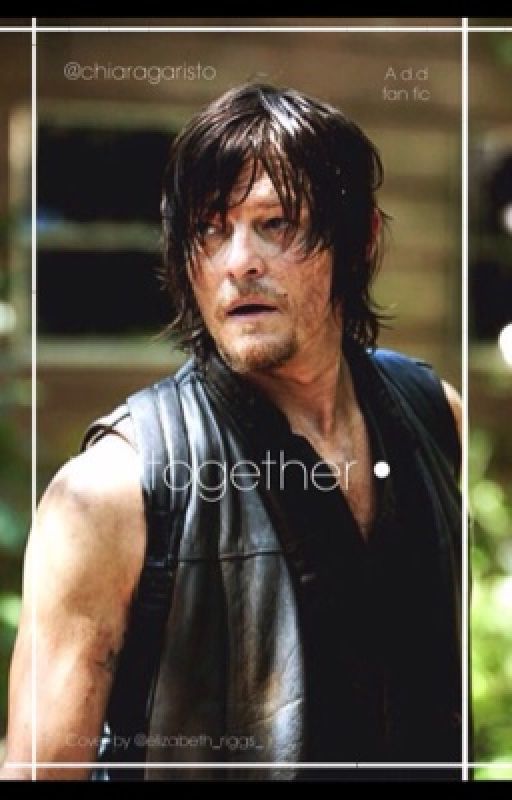 Together (Daryl Dixon Fanfiction) by Mind_less_ness