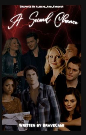 A SECOND CHANCE || TO TVD & LEGACIES by BraveCami