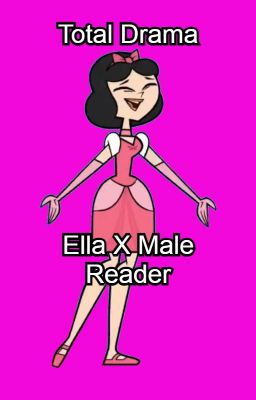 Total Drama- Ella X Male Reader cover