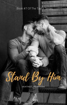 Stand By Him ~ Book 7 ~ (BoyxBoy)  by HeatherJachmann