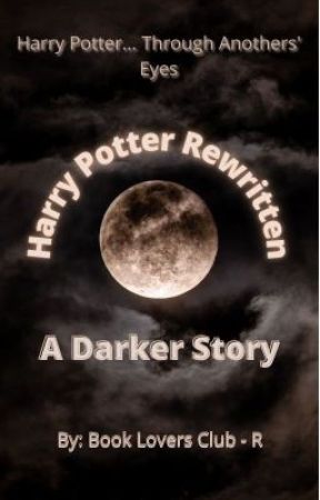 Harry Potter Rewritten - Through Anothers' Eyes by BookLoversClub3