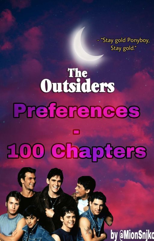 The Outsiders - Preferences - 100 Chapters by MionSnojkorn