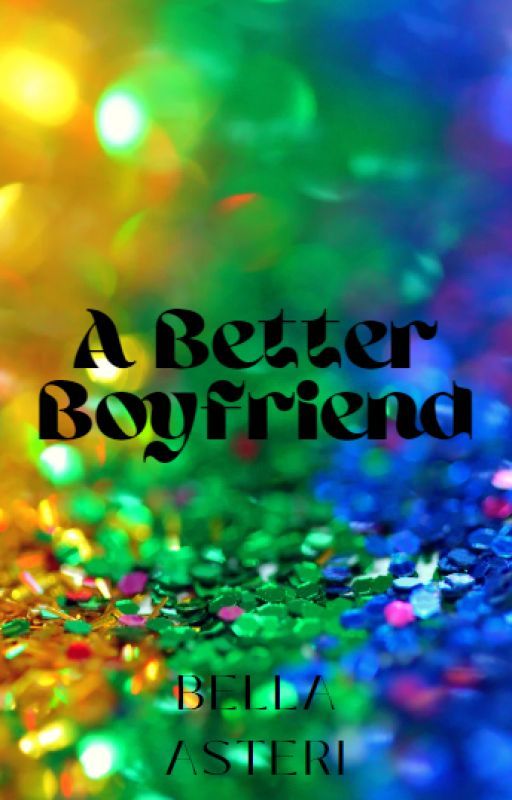 A Better Boyfriend (GirlxGirl) by AsteriS47