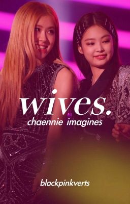 𝒘𝒊𝒗𝒆𝒔. | chaennie cover