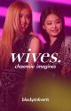 𝒘𝒊𝒗𝒆𝒔. | chaennie by blackpinkverts