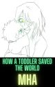 The Toddler That Saved The World by SnowflakeTheTherian