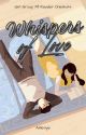 Whispers of Love: A Collection of Romantic Oneshots  by A8163ye