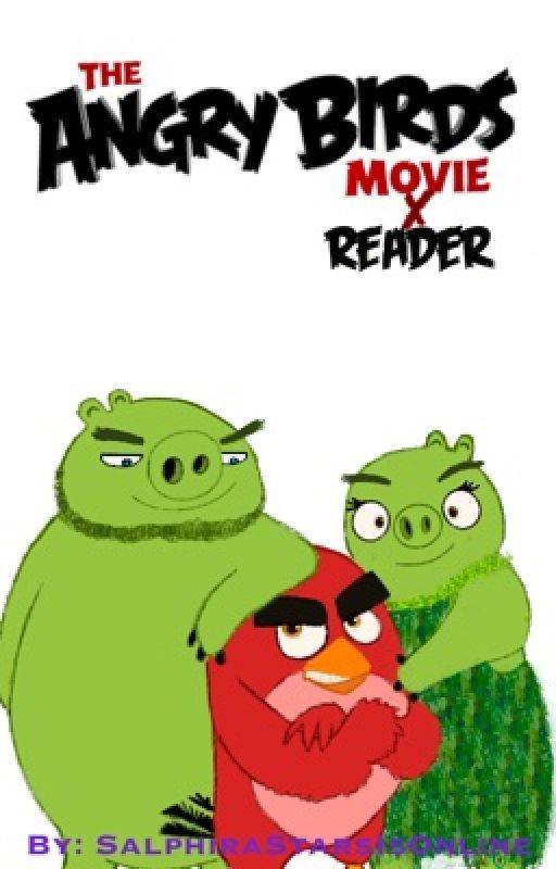 The Angry Birds Movie x Reader A Pig's Tale (LEONARD X READER) by SalphiraStarsisOnlin