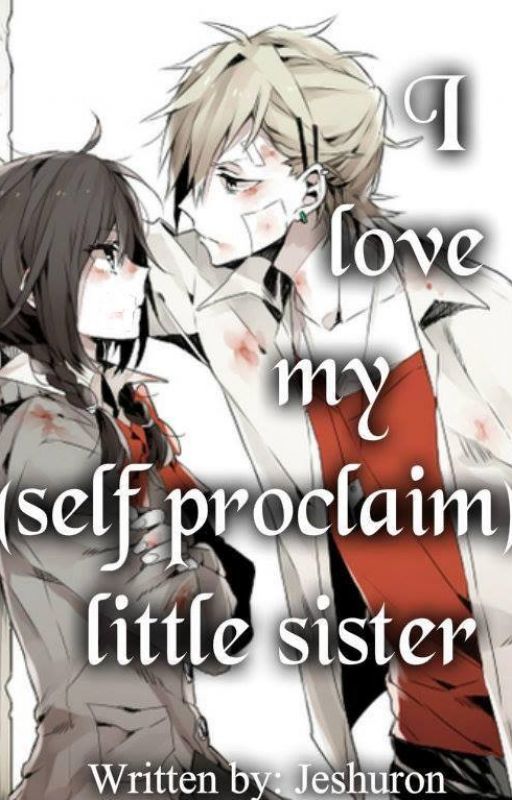 I love my (Self Proclaim) little sister by jeshuron