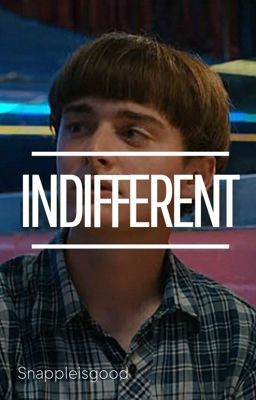 Indifferent (Will Byers x Reader cover