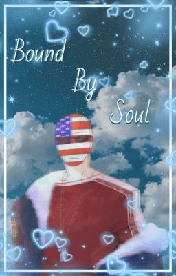 Bound By Soul [Countryhumans America x Reader] (DISCONTINUED) cover