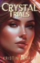 The Crystal Trials by kc_author