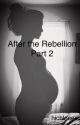 After the Rebellion | Part 2  by hichloeex