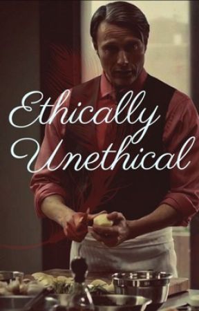 Ethically Unethical (Hannibal Lecter x Reader) by n0vawav3