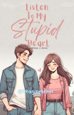 Listen To My Stupid Heart ♡  cover