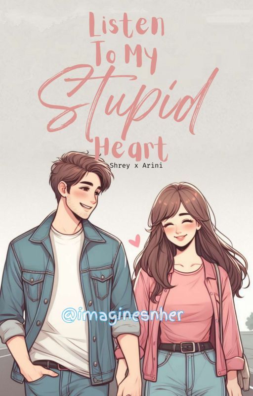 Listen To My Stupid Heart ♡  by imaginesnher