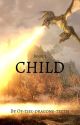 Child (Book 2) by of-the-dragons-teeth