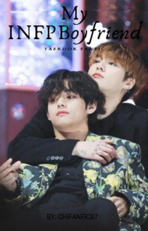 My INFP Boyfriend | BTS TAEKOOK FANFIC by Btsisthebest3