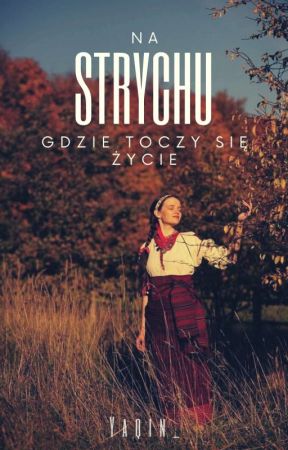 Na strychu, gdzie toczy się życie by Yaqin_