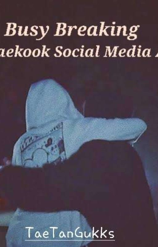 Busy Breaking -  Taekook Social Media Au✔️ by TaeTanGukks