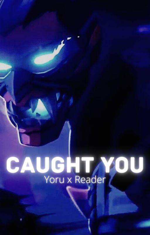 ➳ Caught You: Yoru x Fem!Reader「VALORANT」 by qorrosive