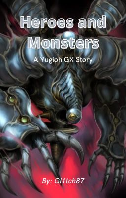 [ON HOLD] Heroes and Monsters - A Yugioh GX Story cover