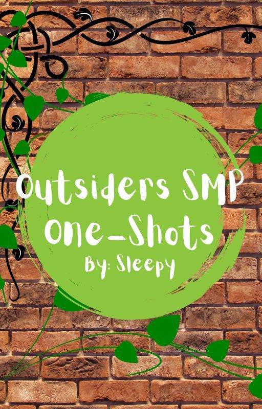 Outsiders SMP - One-Shots by SleepingSloths309