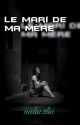 le mari de ma mère [Terminé] by Roliane-keys