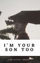 I'm Your Son Too || Eric Shon [END] by Penyukabulan29