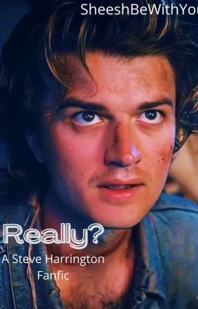 Really? ||Steve Harrington x Female Reader|| by SheeshBeWithYou