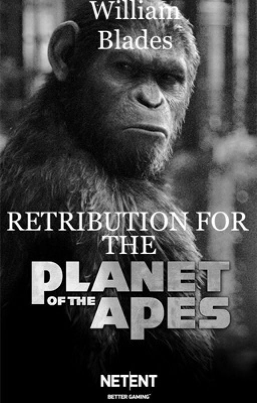 RETRIBUTION FOR THE PLANET OF THE APES by bebeandwilfsfanfics